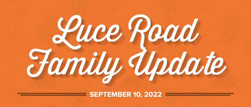 Luce Road Family Update September 10, 2022