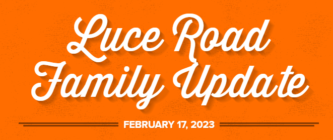 Luce Road Family Update February 17, 2023