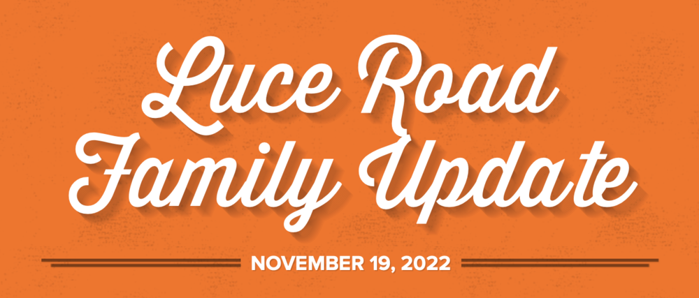 Luce Road Family Update November 19, 2022