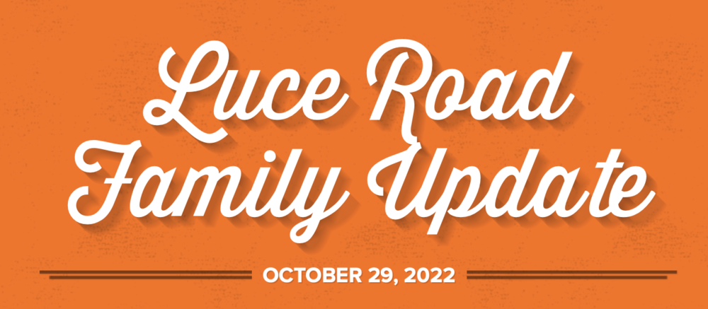 Luce Road Family Update October 29, 2022