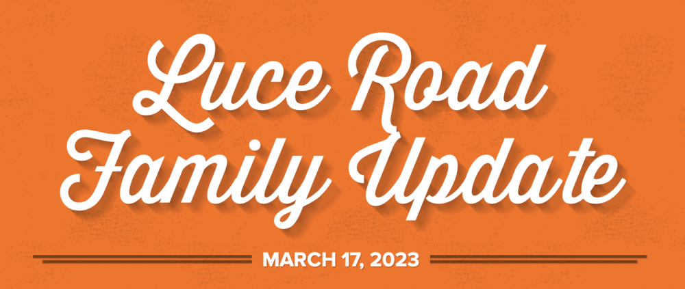 Luce Road Family Update March 17, 2023