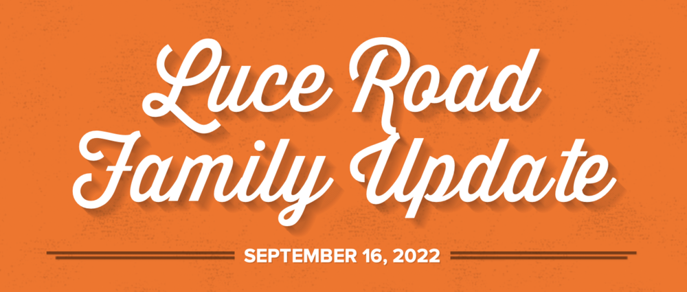 Luce Road Family Update September 16, 2022