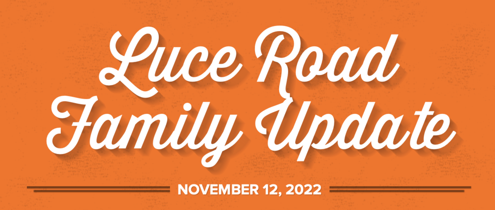 Luce Road Family Update November 12, 2022