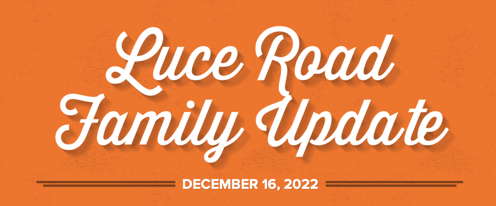 Luce Road Family Update December 16, 2022