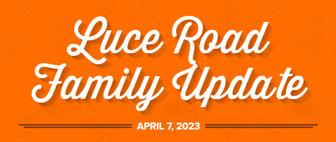 Luce Road Family Update April 7, 2023