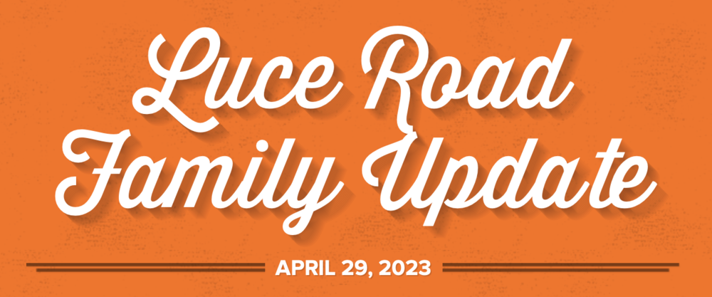 Luce Road Family Update April 29,2023